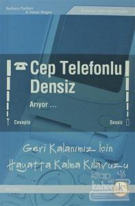 Cep Telefonlu Densiz Geri Kalanımız İçin Hayatta Kalma Klavuzu