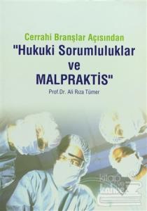 Cerrahi Branşlar Açısından Hukuki Sorumluluklar ve Malpraktis