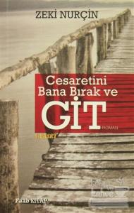 Cesaretini Bana Bırak ve Git