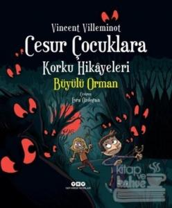 Cesur Çocuklara Korku Hikayeleri - Büyülü Orman (Ciltli)