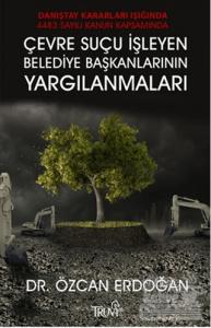 Çevre Suçu İşleyen Belediye Başkanlarının Yargılanmaları