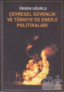 Çevresel Güvenlik ve Türkiye'de Enerji Politikaları