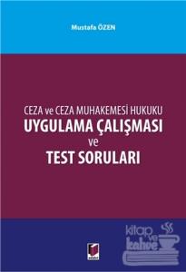 Ceza ve Ceza Muhakemesi Hukuku Uygulama Çalışması ve Test Soruları