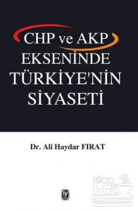 CHP ve AKP Ekseninde Türkiye'nin Siyaseti