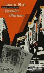 Çiçekler Ölürken - Bir Matthew Scudder Polisiyesi