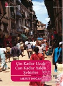 Çin Kadar Uzak Can Kadar Yakın Şehirler