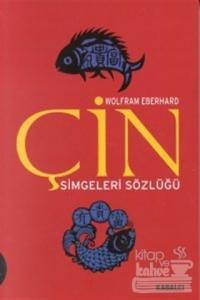 Çin Simgeleri Sözlüğü Çin Hayatı ve Düşüncesinde Gizli Simgeler