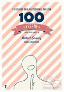 Cinselliğe Dair Vazgeçmemiz Gereken 100 Efsane