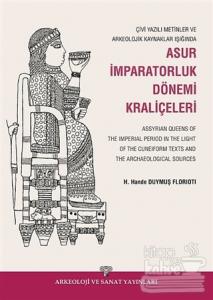 Çivi Yazılı Metinler ve Arkeolojik Kaynaklar Işığında Asur İmparatorluk Dönemi Kraliçeleri