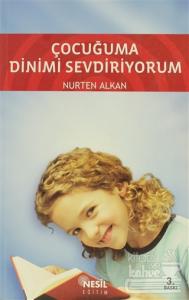 Çocuğuma Dinimi Sevdiriyorum