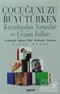Çocuğunuzu Büyütürken Karşılaşılaşılan Sorunlar ve Çözüm Yolları