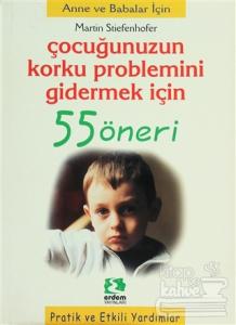 Çocuğunuzun Korku Problemini Gidermek İçin 55 Öneri