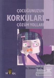 Çocuğunuzun Korkuları ve Çözüm Yolları