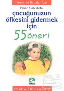 Çocuğunuzun Öfkesini Gidermek İçin 55 Öneri