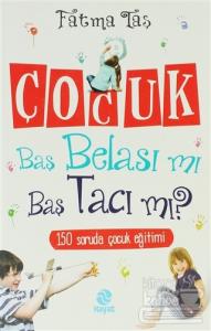 Çocuk Baş Belası mı Baş Tacı mı?