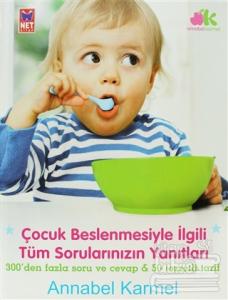 Çocuk Beslenmesiyle İlgili Tüm Sorularınızın Yanıtları (Ciltli)