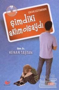 Çocuk Eğitiminde Şimdiki Aklım Olsaydı