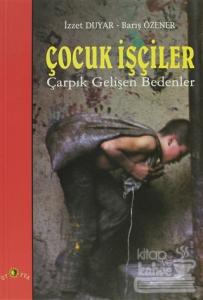 Çocuk İşçiler Çarpık Gelişen Bedenler