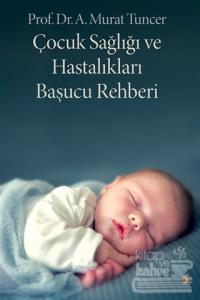 Çocuk Sağlığı ve Hastalıkları Başucu Rehberi