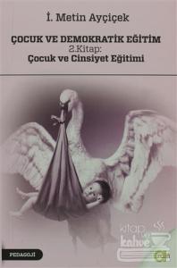 Çocuk ve Demokratik Eğitim 2. Kitap: Çocuk ve Cinsiyet Eğitimi
