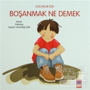 Çocuklar İçin Boşanmak Ne Demek
