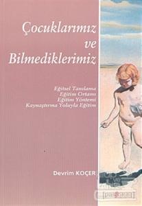 Çocuklarımız ve Bilmediklerimiz Eğitsel Tanılama Eğitim Ortamı Eğitim Yöntemi Kaynaştırma Yoluyla Eğitim