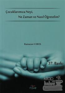 Çocuklarımıza Neyi, Ne Zaman ve Nasıl Öğretelim?