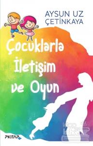 Çocuklarla İletişim ve Oyun