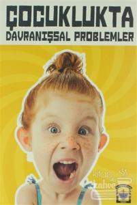 Çocuklukta Davranışsal Problemler