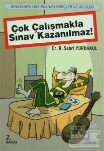 Çok Çalışmakla Sınav Kazanılmaz!