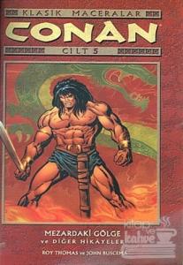 Conan Klasik Maceralar Cilt: 5 Mezardaki Gölge ve Diğer Hikayeler