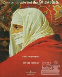 Constantinople and the Orientalists (Ciltli)