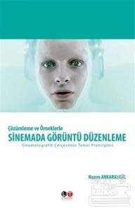 Çözümleme ve Örneklerle Sinemada Görüntü Düzenleme