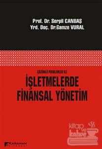 Çözümlü Problemler ile İşletmelerde Finansal Yönetim