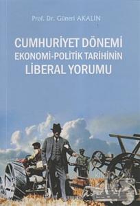 Cumhuriyet Dönemi Ekonomi-Politik Tarihinin Liberal Yorumu