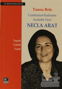 Cumhuriyet Kadınının Aydınlık Yüzü Necla Arat