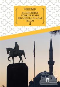 Cumhuriyet Türkiyesi'nde Bir Mesele Olarak İslam 2
