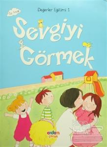 Değerler Eğitimi 1 - Sevgiyi Görmek