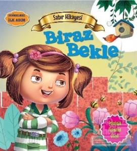 Değerlere İlk Adım - Sabır Hikayesi: Biraz Bekle