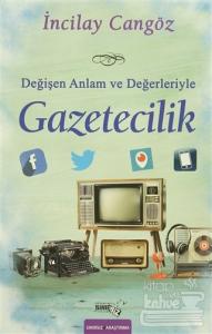 Değişen Anlam ve Değerleriyle Gazetecilik