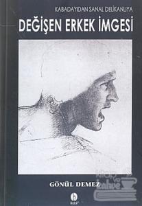 Kabadayıdan Sanal Delikanlıya Değişen Erkek İmgesi