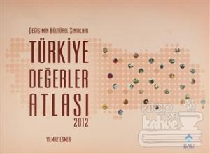 Değişimin Kültürel Sınırları Türkiye Değerler Atlası 2012 (Ciltli)