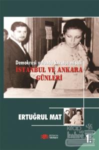 Demokrasi Yolunda Karınca Misali 1. Cilt : İstanbul ve Ankara Günleri