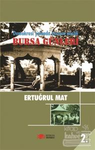 Demokrasi Yolunda Karınca Misali 2. Cilt : Bursa Günleri