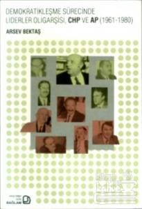 Demokratikleşme Sürecinde Liderler Oligarşisi, CHP ve AP (1961-1980)