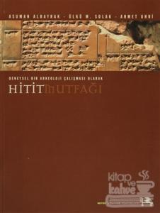 Deneysel Bir Arkeoloji Çalışması Olarak Hitit Mutfağı