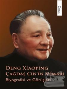 Deng Xiaoping Çağdaş Çin'in Mimarı