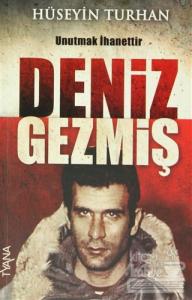 Deniz Gezmiş - Unutmak İhanettir