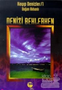 Deniz'i Beklerken Kayıp Denizler 1