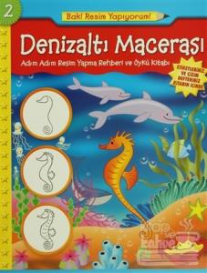Denizaltı Macerası - Adım Adım Resim Yapma Rehberi ve Öykü Kitabı